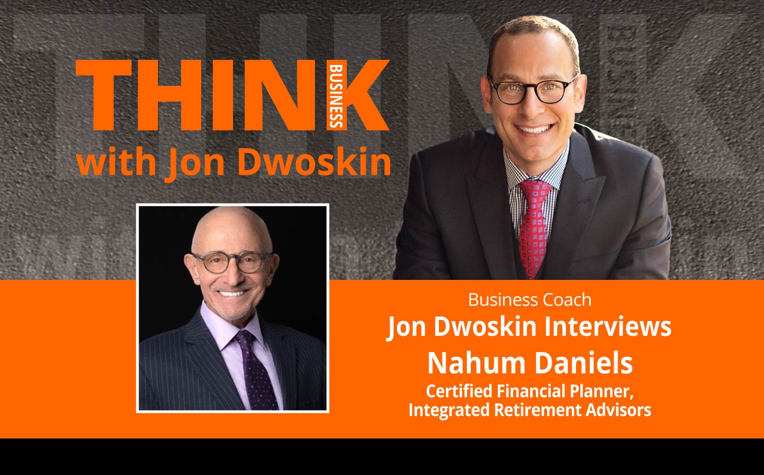 Nahum Daniels Joins Jon Dwoskin On His “Think Business” Podcast
